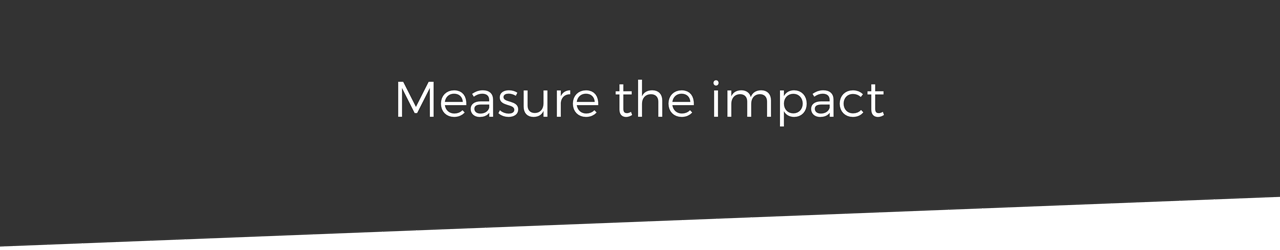 Measure The Impact